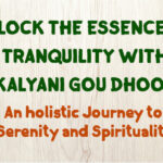 Kalyani Gou Dhoop tranquility spirituality